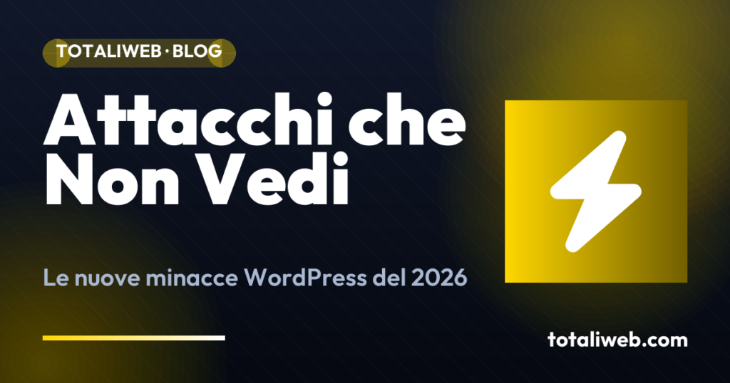 Sicurezza WordPress nel 2026: Le Minacce di cui Nessuno Parla
