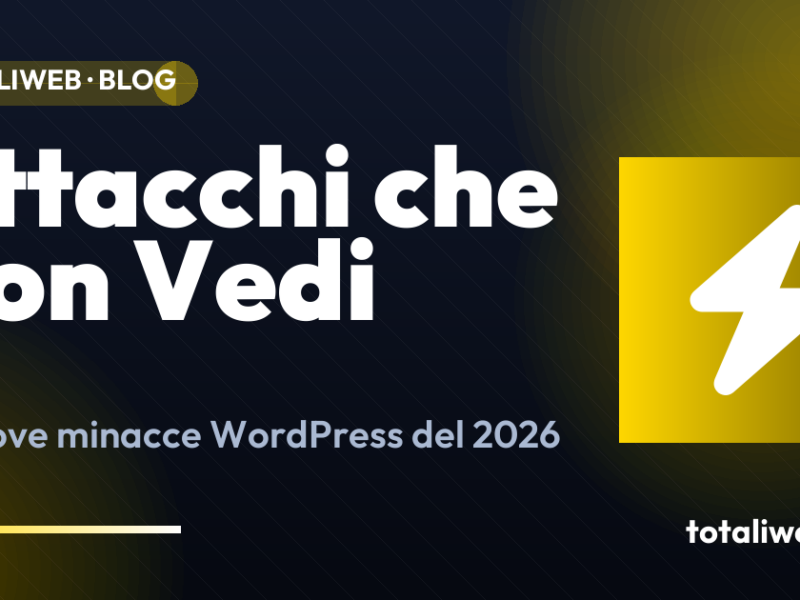 Sicurezza WordPress nel 2026: Le Minacce di cui Nessuno Parla