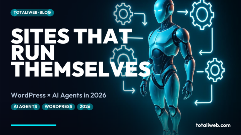 WordPress + AI Agents in 2026: The Sites That Run Themselves