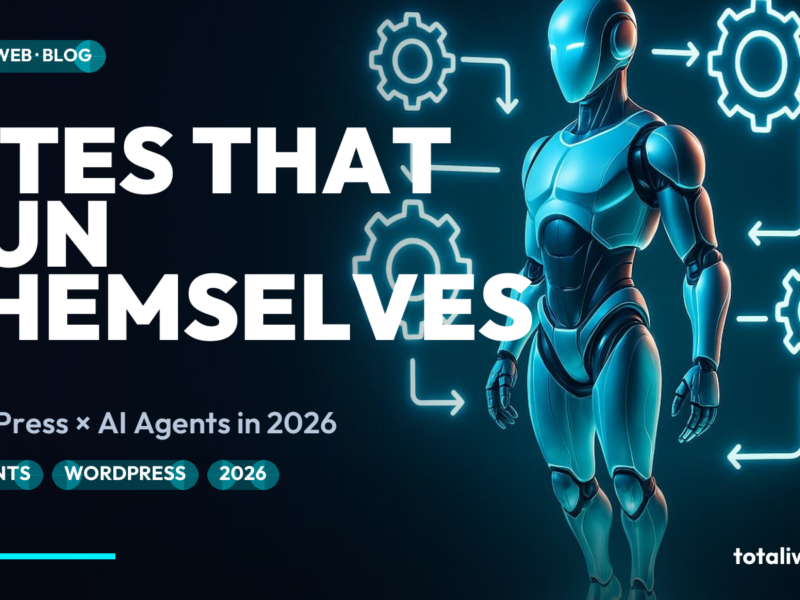 WordPress + AI Agents in 2026: The Sites That Run Themselves