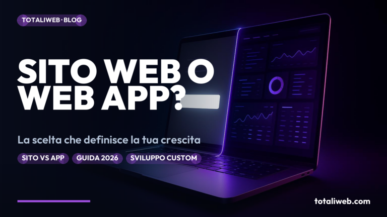 Web App vs. Sito Web nel 2026: Qual è Quello che Fa Crescere il Tuo Business?