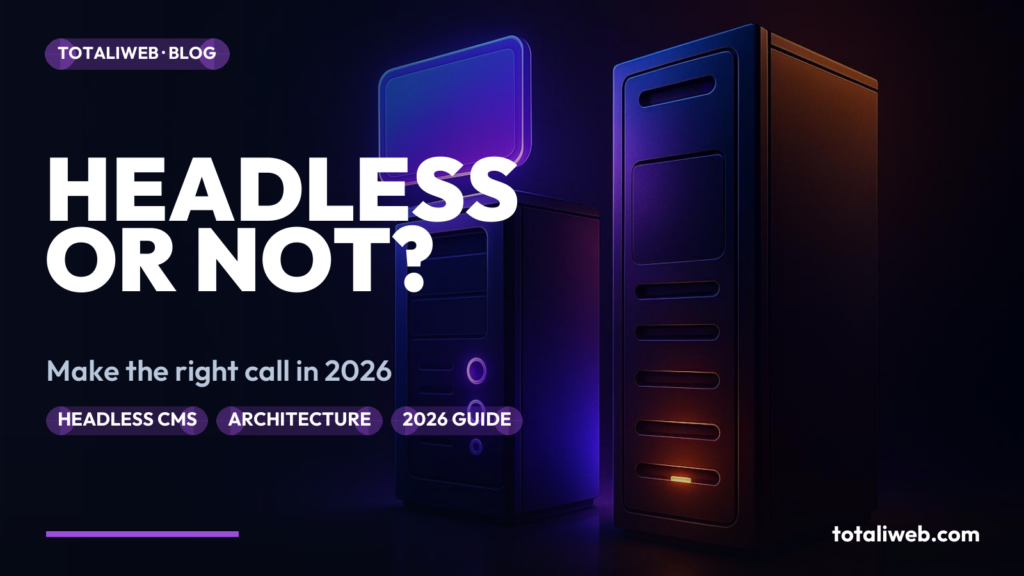 Headless WordPress in 2026: When to Go Decoupled (and When Not To)