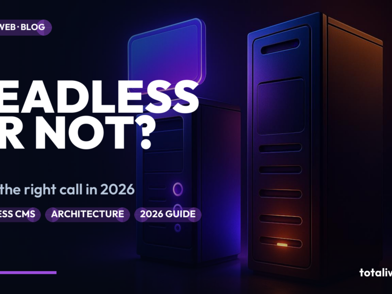 Headless WordPress in 2026: When to Go Decoupled (and When Not To)