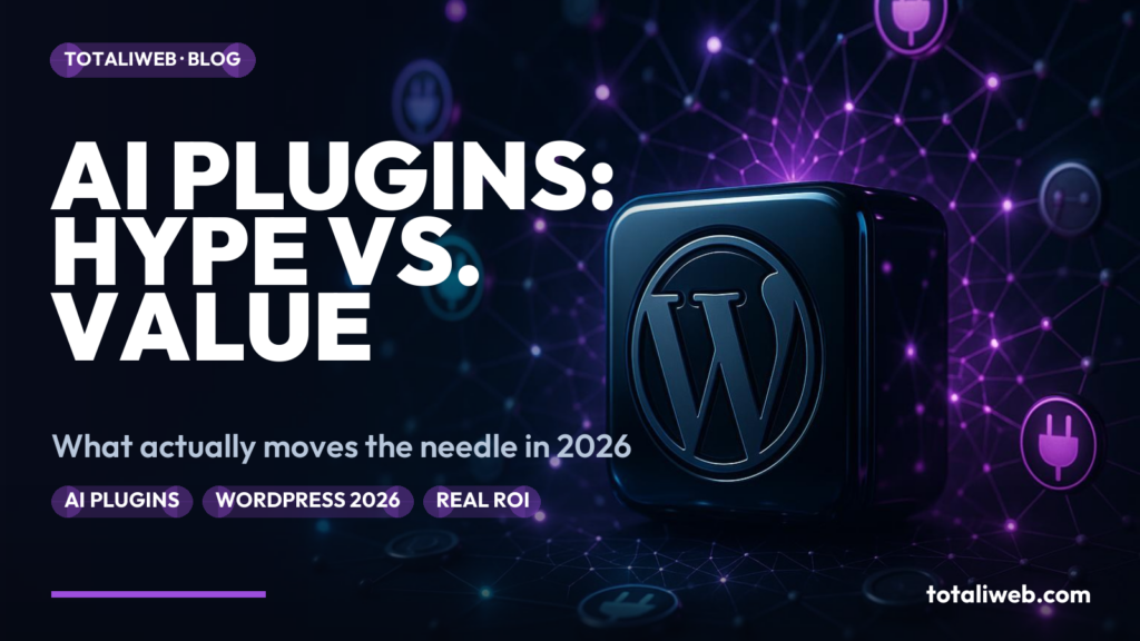 WordPress AI Plugins in 2026: Hype vs. Real Business Value