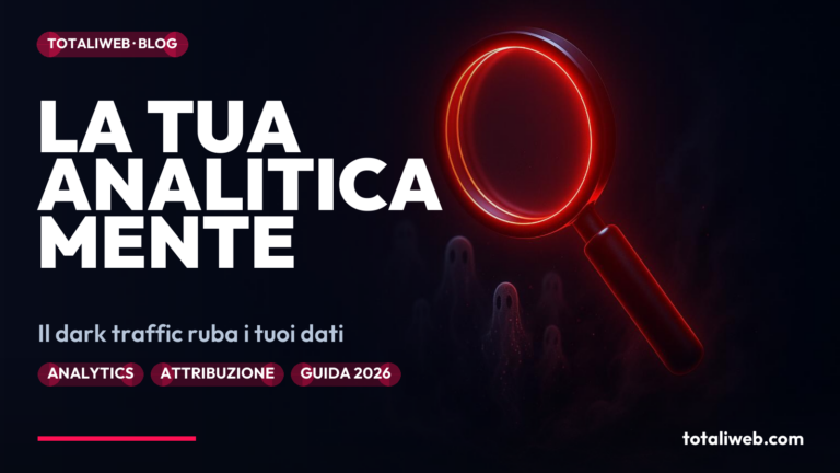 Dark Traffic nel 2026: Il Punto Cieco dell’Analitica Web che Costa Conversioni