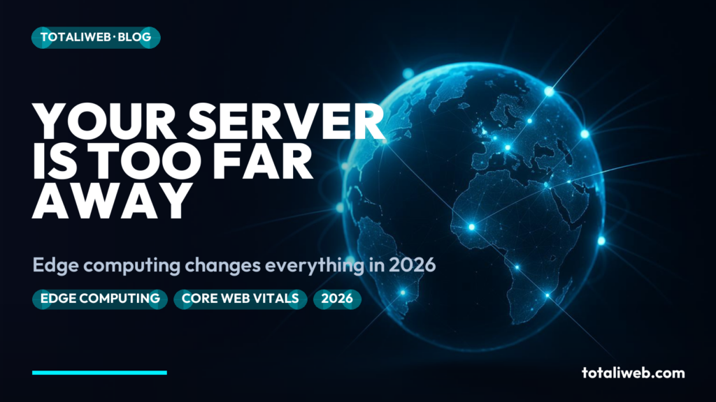 Edge Computing & the Web in 2026: Why Your Server Location Is Killing Performance