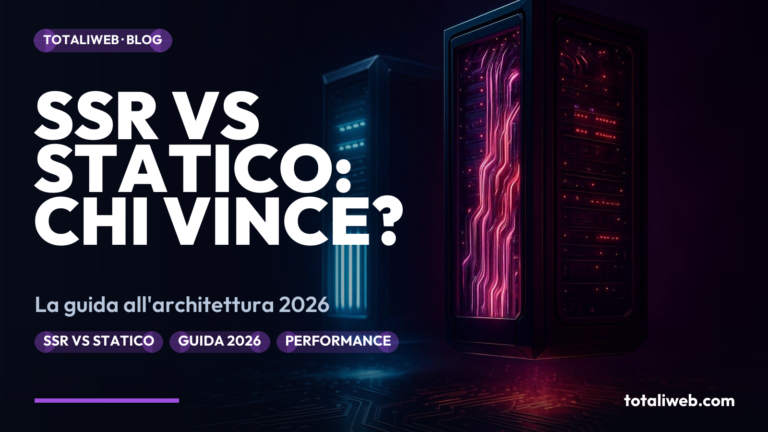 SSR vs. Siti Statici nel 2026: Quale Architettura Vince?